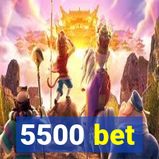 5500 bet